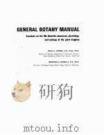 GENERAL BOTANY MANUAL：EXERCISES ON THE LIFE HISTORIES，STRUCTURES，PHYSIOLOGY，AND ECOLOGY OF THE PLANT（1970 PDF版）