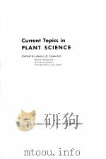CURRENT TOPICS IN PLANT SCIENCE   1969  PDF电子版封面    JAMES E.GUNCKEL 
