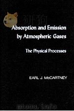 ABSORPTION AND EMISSION BY ATMOSPHERIC GASES：THE PHYSICAL PROCESSES     PDF电子版封面  0471048178  EARL J.MCCARTNEY 