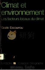 CLIMAT ET ENVIRONNEMENT：LES FACTEURS LOCAUX DU CLIMAT   1981  PDF电子版封面  2225685088   