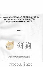 INTERIM ACCEPTANCE CRITERIA FOR A PHYSICAL SECURITY PLAN FOR NUCLEAR POWER PLANTS NUREG-0220     PDF电子版封面     