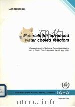 MATERIALS FOR ADVANCED WATER COOLED REACTORS IAEA-TECDOC-665     PDF电子版封面     