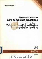 RESEARCH REACTOR CORE CONVERSION GUIDEBOOK VOLUME 3:ANALYTICAL VERIFICATION (APPENDICES G AND H) IAE     PDF电子版封面     
