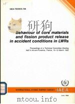 BEHAVIOUR OF CORE MATERIALS AND FISSION PRODUCT RELEASE IN ACCIDENT CONDITIONS IN LWRS IAEA-TECDOC-7     PDF电子版封面     