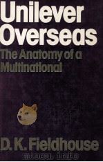 Unilever Overseas:The Anatomy of A Multinational 1895-1965   1978  PDF电子版封面  0856648051  D.K.FIELDHOUSE 