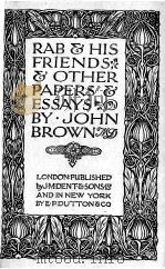 RAB & HIS FRIENDS & OTHER PAPERS ESSAYS   1920  PDF电子版封面    JOHN BROWN 