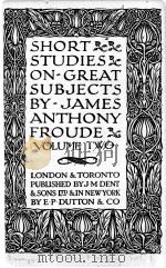 SHORT STUDIES ON GREAT SUBJECTS VOLUME TWO   1883  PDF电子版封面     