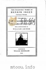THE COLLECTED WORKS OF HENRIK IBSEN COPYRIGHT EDITION VOLUME VI THE LEAGUE OF YOUTH PILLARS OF SOCIE   1919  PDF电子版封面     