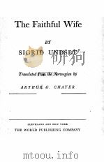 THE FAITHFUL WIFE   1944  PDF电子版封面    SIGRID UNDSET AND ARTHUR G. CH 