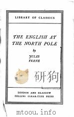 THE ENGLISH AT THE NORTH POLE AND THE ICE DESERT     PDF电子版封面    JULES VERNE 