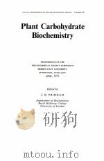 PLANT CARBOHYDRATE BIOCHEMISTRY   1974  PDF电子版封面  0125648405  J.B.PRIDHAM 