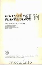 ETHYLENE IN PLANT BIOLOGY   1973  PDF电子版封面  0120414503  FREDERICK B.ABELES 
