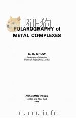 POLAROGRAPHY OF METAL COMPLEXES   1969  PDF电子版封面    D.R.CROW 