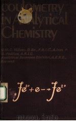 COULOMETRY IN ANALYTICAL CHEMISTRY     PDF电子版封面    G.W.C.MILNER AND G.PHILLIPS 