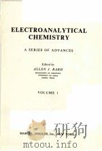 ELECTROANALYTICAL CHEMISTRY：A SERIES OF ADVANCES  VOLUME 1   1966  PDF电子版封面    ALLEN J.BARD 