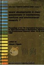 RECENT DEVELOPMENTS IN MASS SPECTROMETRY IN BIOCHEMISTRY，MEDICINE AND ENVIRONEMNTAL RESEARCH，7   1981  PDF电子版封面  0444420290   
