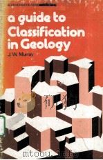 A GUIDE TO CLASSIFICATION IN GEOLOGY     PDF电子版封面  0853121931  J.W.MURRAY 