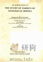 AN INTRODUCTION TO THE STUDY OF FABRICS OF GEOLOGICAL BODIES     PDF电子版封面    PROFESSOR DR.BRUNO SANDER 