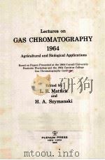 LECTURES ON GAS CHROMATOGRAPHY 1964   1965  PDF电子版封面    L.R.MATTICK AND H.A.SZYMANSKI 