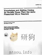 KNOWLEDGES AND ABILITIES REQUIRED OF NUCLEAR POWER PLANT OPERATORS:PRESSURIZED WATER REACTORS NUREG-     PDF电子版封面     