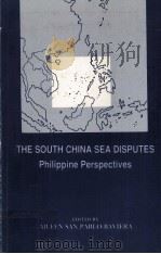 THE SOUTH CHINA SEA DISPUTES PHILIPPINE PERSPECTIVES   1992  PDF电子版封面  971912511X   