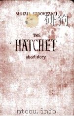 THE HATCHET:A SHORT STORY   1955  PDF电子版封面    MIHAIL SADOVEANU 