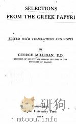 SELECTIONS FROM THE GREEK PAPYRI   1912  PDF电子版封面    GEORGE MILLIGAN 