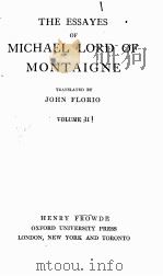 THE ESSAYES OF MICHAEL LORD OF MONTAIGNE VOLUME Ⅱ   1906  PDF电子版封面    JOHN FLORIO 