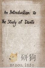 AN INTRODUCTION TO THE STUDY OF DANTE FOURTH EDITION   1906  PDF电子版封面     
