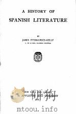 A HISTORY OF SPANISH LITERATURE   1925  PDF电子版封面    JAMES FITZMAURICE-KELLY 