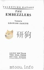 THE EMBEZZLERS   1929  PDF电子版封面    VALENTINE KATAEV 