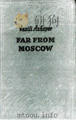 FAR FROM MOSCOW BOOK THREE   1950  PDF电子版封面    VASILI AZHAYEV 
