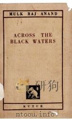 ACROSS THE BLACK WATERS   1955  PDF电子版封面    MULK RAJ ANAND 