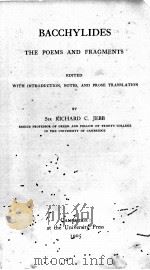 BACCHYLIDES THE POEMS AND FRAGMENTS   1905  PDF电子版封面    SIR RICHARD C.JEBB 