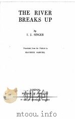 THE RIVER BREAKS UP   1938  PDF电子版封面    I. J. SINGER AND MAURICE SAMUE 