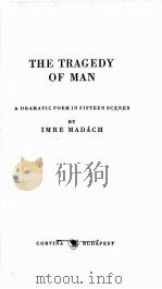 THE TRAGEDY OF MAN A DRAMATIC POEM IN FIFTEEN SCENES   1957  PDF电子版封面    IMRE MADACH 