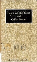 DAWN ON THE RIVER AND OTHER STORIES   1957  PDF电子版封面     