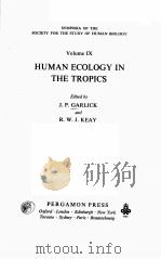 HUMAN ECOLOGY IN THE TROPICS     PDF电子版封面    J.P.GARLICK AND R.W.J.KEAY 