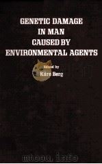GENETIC DAMAGE IN MAN CAUSED BY ENVIRONMENTAL AGENTS   1979  PDF电子版封面  0120895501  KARE BERG 