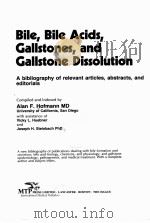 BILE，BILE ACIDS，GALLSTONES，AND GALLSTONE DISSOLUTION：A BIBLIOGRAPHY OF RELEVANT ARTICLES，ABSTRACTS，A     PDF电子版封面  0852004974  ALAN F.HOFMANN 