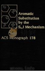 AROMATIC SUBSTITUTION BY THE SRN1 MECHANISM：ACS MONOGRAPH 178   1983  PDF电子版封面  0841206481  ROBERTO A.ROSSI，RITA H.DE ROSS 