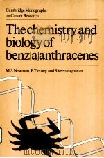 THE CHEMISTRY AND BIOLOGY OF BENZ[A]ANTHRACENES     PDF电子版封面  0521305446  M.S.NEWMAN，B.TIERNEY，S.VEERARA 