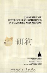 CHEMISTRY OF HETEROCYCLIC COMPOUNDS IN FLAVOURS AND AROMAS     PDF电子版封面  0853122636  G.VERNIN 