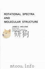 ROTATIONAL SPECTRA AND MOLECULAR STRUCTURE     PDF电子版封面    JAMES E.WOLLRAB 