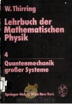 LEHRBUCH DER MATHEMATISCHEN PHYSIK 4 QUANTENMECHANIK GROBER SYSTEME     PDF电子版封面  3211816046  W.THIRRING 