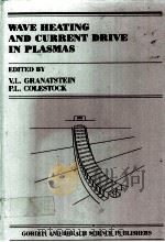 WAVE HEATING AND CURRENT DRIVE IN PLASMAS     PDF电子版封面  2881240577  V.L.GRANATSTEIN，P.L.COLESTOCK 