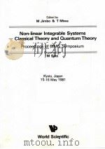 NON-LINEAR INTEGRABLE SYSTEMS：CLASSICAL THEORY AND QUANTUM THEORY  PROCEEDINGS OF RIMS SYMPOSIUM   1981  PDF电子版封面  9971950324  M JIMBO & T MIWA 