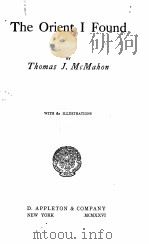 THE ORIENT I FOUND   1926  PDF电子版封面    THOMAS J. MCMAHON 