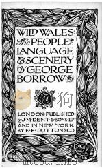 WILD WALES: THE PEOPLE LANGUAGE & SCENERY   1910  PDF电子版封面    GEORGE BORROW 