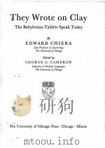 THEY WROTE ON CLAY   1947  PDF电子版封面    EDWARD CHIERA AND GEORGE G. CA 
